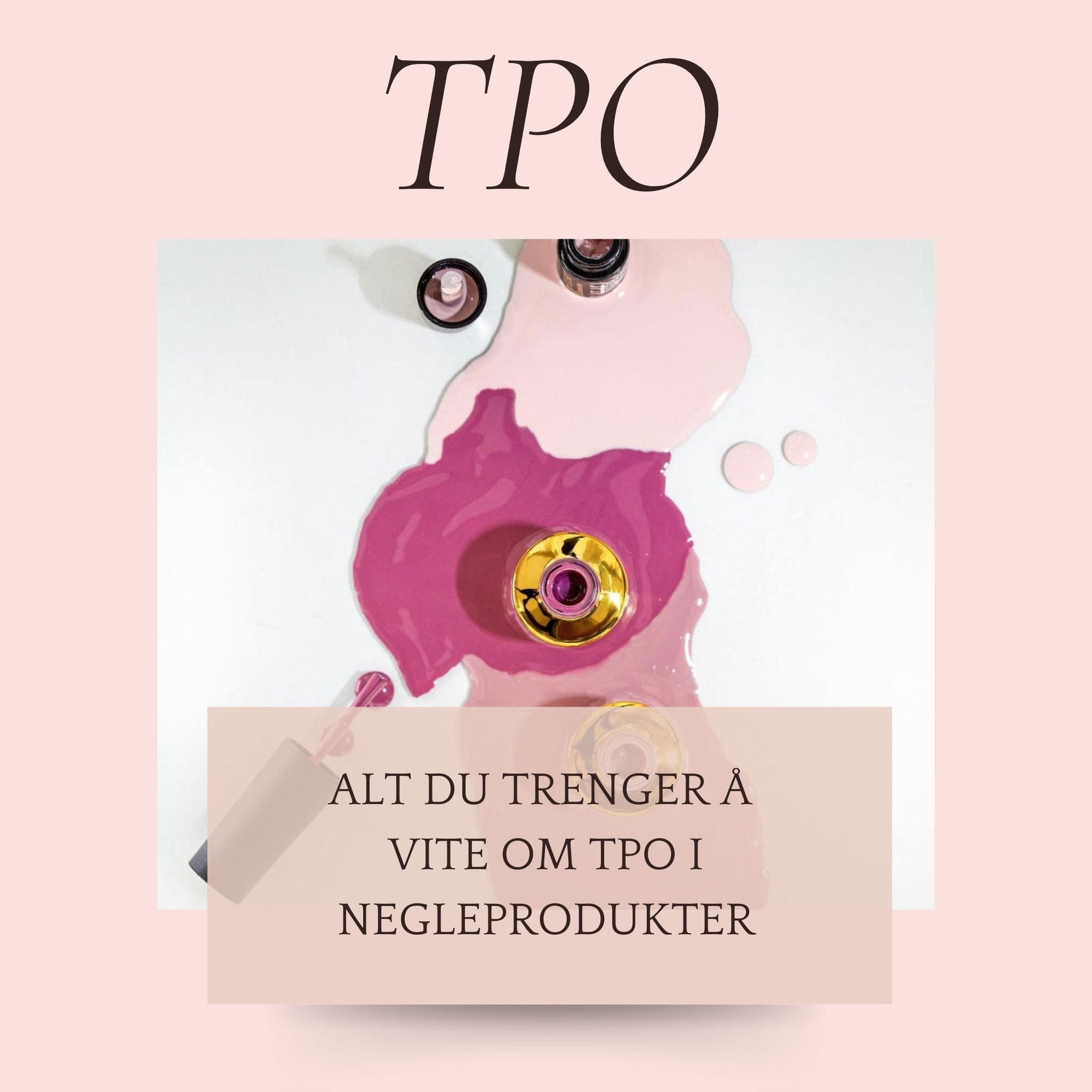 TPO i negleprodukter – EU-forbud fra september 2025